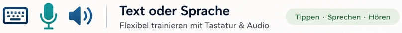 Text oder Sprache – flexibel trainieren mit Tastatur & Audio